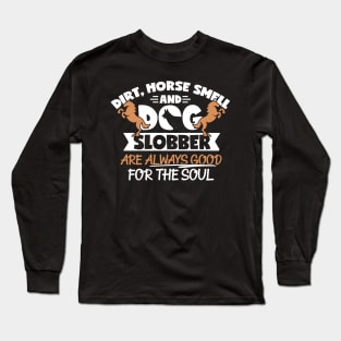 Horse Lover, Dog Lover, Dirt Horse Smell And Dog Slobber Long Sleeve T-Shirt